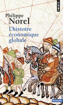 Couverture du livre « L'histoire économique globale » de Philippe Norel aux éditions Points