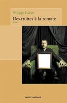 Couverture du livre « Des truites a la tomate » de Philippe Poloni aux éditions Les Editions Quebec Amerique