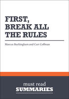 Couverture du livre « First, break all the rules » de Curt Coffman et Marcus Buckingham aux éditions Must Read Summaries