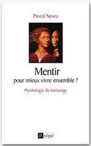 Couverture du livre « Mentir pour mieux vivre ensemble ? » de Pascal Neveu aux éditions Archipel