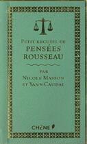 Couverture du livre « Petit recueil de pensées de Rousseau » de Nicole Masson et Yann Caudal aux éditions Chene