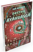 Couverture du livre « Doctor Ayahuasca » de Jan Kounen aux éditions Guy Tredaniel Graphic