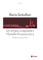 Couverture du livre « Marseille-Provence 2013 : un défi capital » de Gresillon/Boris aux éditions Editions De L'aube