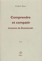 Couverture du livre « Comprendre et compatir ; lectures de Dostoïevski » de Frederic Boyer aux éditions P.o.l