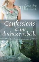 Couverture du livre « Les soeurs Donovan Tome 2 : confessions d'une duchesse rebelle » de Jennifer Haymore aux éditions Milady