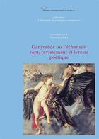 Couverture du livre « Ganymède ou l'échanson. Rapt, ravissement et ivresse poétique » de Veronique Gely aux éditions Presses Universitaires De Paris Nanterre