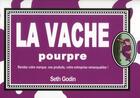 Couverture du livre « La vache pourpre ; rendez votre marque, vos produits, votre entreprise remarquables ! » de Seth Godin aux éditions Maxima