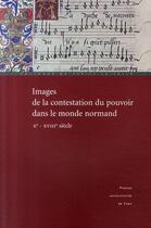 Couverture du livre « Images de la contestation du pouvoir dans le monde normand, x-xviii siècle » de  aux éditions Pu De Caen