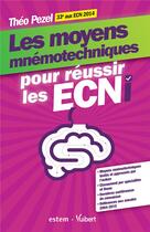 Couverture du livre « Moyens mnémotechniques pour réussir les ECNi » de Theo Pezel aux éditions Estem