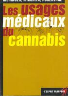 Couverture du livre « Les Usages Medicaux Du Cannabis » de Ed Rosenthal et Dale Gieringer et Tod Mikuriya aux éditions L'esprit Frappeur