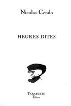 Couverture du livre « Heures dites - nicolas cendo » de Nicolas Cendo aux éditions Tarabuste