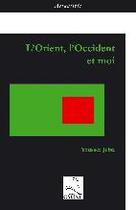 Couverture du livre « L'orient, l'occident et moi » de Youssef Jebri aux éditions Editions Du Cygne