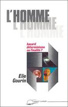 Couverture du livre « L'homme, l'homme - hasard determinisme ou finalite ? » de Gourin Elie aux éditions Lanore