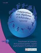 Couverture du livre « Préparation aux diplômes d'éducateur sportif t.3 ; encadrement et animation de la pratique sportive : aspects psychologiques et pédagogiques » de Carole Seve aux éditions Amphora