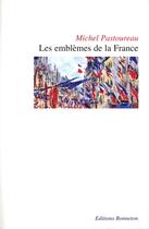 Couverture du livre « Les emblèmes de la France » de Michel Pastoureau aux éditions Bonneton