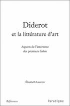 Couverture du livre « Diderot et la littérature d'art ; aspects de l'intertexte des premiers salons » de Elisabeth Lavezzi aux éditions Paradigme