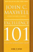 Couverture du livre « Excellence 101 ; ce que tout leader devrait savoir » de Maxwell John C. aux éditions Un Monde Different