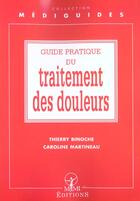 Couverture du livre « Guide pratique du traitement de la douleur » de Caroline Martineau et Thierry Binoche aux éditions Mmi