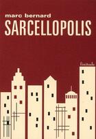 Couverture du livre « Sarcellopolis » de Marc Bernard aux éditions Finitude