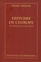 Couverture du livre « Histoire de l'Europe ; des invasions au XVIe siècle » de Henri Pirenne aux éditions Perseides