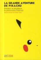 Couverture du livre « La grande aventure de Pikachu ; grandeur et décadence du phénomène Pokémon » de Joseph Tobin aux éditions Pix'n Love