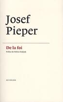 Couverture du livre « De la foi » de Josef Pieper aux éditions Ad Solem