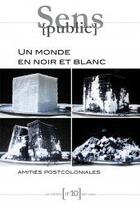 Couverture du livre « Un monde en noir et blanc ; amitiés postcoloniales » de Luste Boulbina Selou aux éditions Maison Des Sciences De L'homme