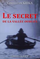 Couverture du livre « Le secret de la vallée oubliée » de Christian Krika aux éditions Libres D'ecrire