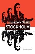 Couverture du livre « Stockholm » de Jean-Marc Flahaut aux éditions Interzones