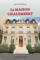 Couverture du livre « La maison Chalembert » de Jean-Yves Bouchaud aux éditions Les Editions Du Pecheur