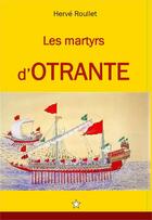 Couverture du livre « Les martyrs d'Otrante » de Herve Roullet aux éditions Roullet