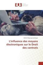 Couverture du livre « L'influence des moyens electroniques sur le Droit des contrats » de Arlette Bugue aux éditions Editions Universitaires Europeennes