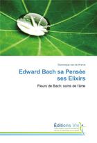 Couverture du livre « Edward bach sa pensee ses elixirs » de Van De Werve-D aux éditions Vie