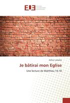 Couverture du livre « Je batirai mon eglise » de Arthur Lubwika aux éditions Editions Universitaires Europeennes