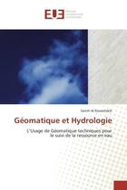 Couverture du livre « Geomatique et hydrologie - l'usage de geomatique techniques pour le suivi de la ressource en eau » de Al Rawashdeh Samih aux éditions Editions Universitaires Europeennes