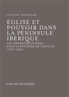 Couverture du livre « Eglise et pouvoir dans la pénisule ibérique ; les ordres militaires dans le royaume de Castille (1252-1369) » de Philippe Josserand aux éditions Casa De Velazquez