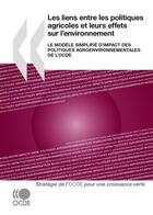 Couverture du livre « Les liens entre les politiques agricoles et leurs effets sur l'environnement - le modele simplifie d » de  aux éditions Oecd