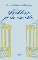 Couverture du livre « Noblesse porte ouverte » de Bertrand Galimard Flavigny aux éditions Fauves
