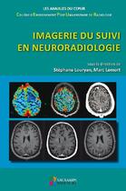 Couverture du livre « Imagerie du suivi en neuroradiologie » de Stephane Louryan et Marc Lemort aux éditions Sauramps Medical