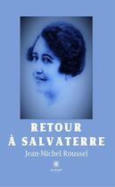 Couverture du livre « Retour à Salvaterre » de Jean-Michel Roussel aux éditions Le Lys Bleu