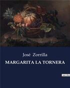 Couverture du livre « MARGARITA LA TORNERA » de Zorrilla Jose aux éditions Culturea