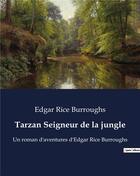 Couverture du livre « Tarzan Seigneur de la jungle : Un roman d'aventures d'Edgar Rice Burroughs » de Edgar Rice Burroughs aux éditions Culturea