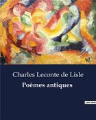 Couverture du livre « Poemes antiques » de Leconte De Lisle C. aux éditions Culturea
