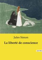 Couverture du livre « La liberté de conscience » de Jules Simon aux éditions Culturea