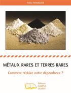 Couverture du livre « Métaux rares et terres rares ; comment réduire notre dépendance » de Pablo Maniglier aux éditions Campus Ouvert