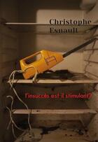 Couverture du livre « L'insuccès est-il stimulant ? » de Christophe Esnault aux éditions Tarmac