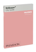 Couverture du livre « Valence » de Wallpaper aux éditions Phaidon