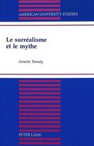 Couverture du livre « Le surrealisme et le mythe » de Tamuly Annette aux éditions Peter Lang