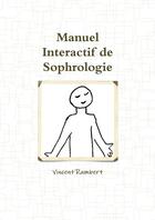 Couverture du livre « Manuel interactif de sophrologie » de Vincent Rambert aux éditions Lulu