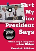 Couverture du livre « Sh t My Vice-President Says » de Threshold Editions Ava aux éditions Threshold Editions